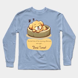 Puppy dog thinks bed time is the best time of day Long Sleeve T-Shirt